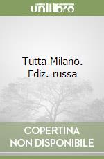 Tutta Milano. Ediz. russa libro