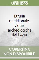 Etruria meridionale. Zone archeologiche del Lazio libro