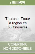 Toscane. Toute la region en 56 itineraires libro