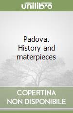 Padova. History and materpieces