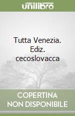 Tutta Venezia. Ediz. cecoslovacca libro