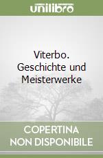 Viterbo. Geschichte und Meisterwerke libro