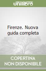 Firenze. Nuova guida completa libro