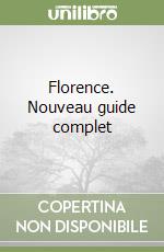 Florence. Nouveau guide complet libro