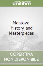 Mantova. History and Masterpieces libro