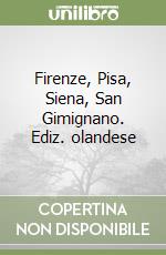 Firenze, Pisa, Siena, San Gimignano. Ediz. olandese libro