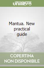 Mantua. New practical guide libro