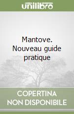 Mantove. Nouveau guide pratique libro