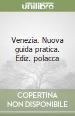 Venezia. Nuova guida pratica. Ediz. polacca libro