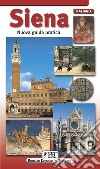 Siena. Nuova guida pratica libro