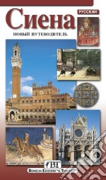 Siena. Nuova guida pratica. Ediz. russa libro