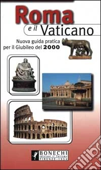 Roma e il Vaticano. Nuova guida pratica