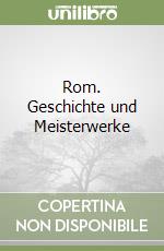 Rom. Geschichte und Meisterwerke libro