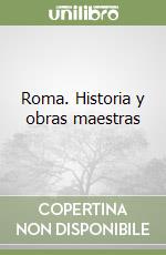 Roma. Historia y obras maestras libro