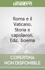 Roma e il Vaticano. Storia e capolavori. Ediz. boema libro