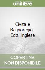 Civita e Bagnoregio. Ediz. inglese libro