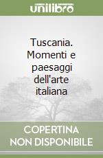 Tuscania. Momenti e paesaggi dell'arte italiana libro