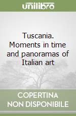 Tuscania. Moments in time and panoramas of Italian art libro