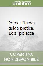 Roma. Nuova guida pratica. Ediz. polacca libro