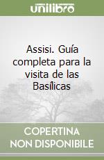 Assisi. Guía completa para la visita de las Basílicas libro