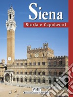 Siena. Storia e capolavori libro