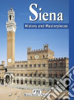 Siena. History and masterpieces libro