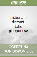 Lisbona e dintorni. Ediz. giapponese libro