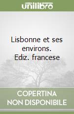 Lisbonne et ses environs. Ediz. francese libro