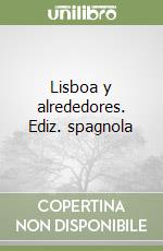 Lisboa y alrededores. Ediz. spagnola libro