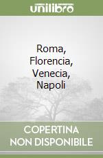 Roma, Florencia, Venecia, Napoli