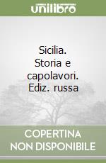 Sicilia. Storia e capolavori. Ediz. russa