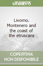 Livorno. Montenero and the coast of the etruscans libro