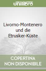 Livorno-Montenero und die Etrusker-Küste libro