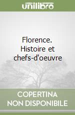 Florence. Histoire et chefs-d'oeuvre libro