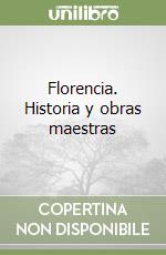 Florencia. Historia y obras maestras libro