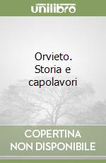 Orvieto. Storia e capolavori libro