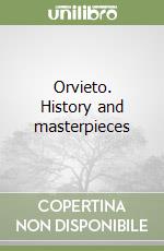 Orvieto. History and masterpieces libro