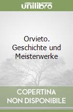 Orvieto. Geschichte und Meisterwerke libro