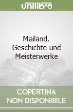 Mailand. Geschichte und Meisterwerke libro