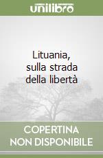 Lituania, sulla strada della libertà libro