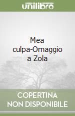 Mea culpa-Omaggio a Zola libro