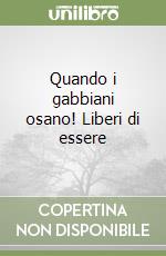 Quando i gabbiani osano! Liberi di essere libro