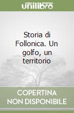 Storia di Follonica. Un golfo, un territorio