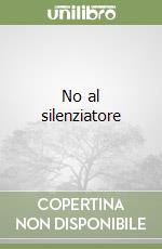 No al silenziatore libro