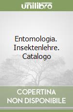 Entomologia. Insektenlehre. Catalogo libro