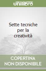 Sette tecniche per la creatività