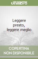 Leggere presto, leggere meglio libro