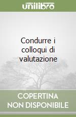 Condurre i colloqui di valutazione libro