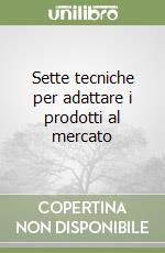 Sette tecniche per adattare i prodotti al mercato