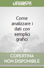 Come analizzare i dati con semplici grafici